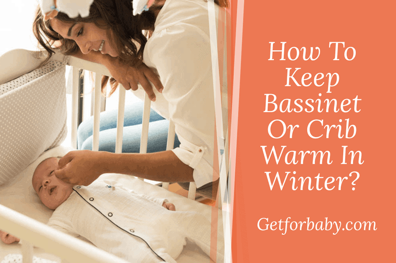 How To Keep Bassinet Or Crib Warm In Winter
