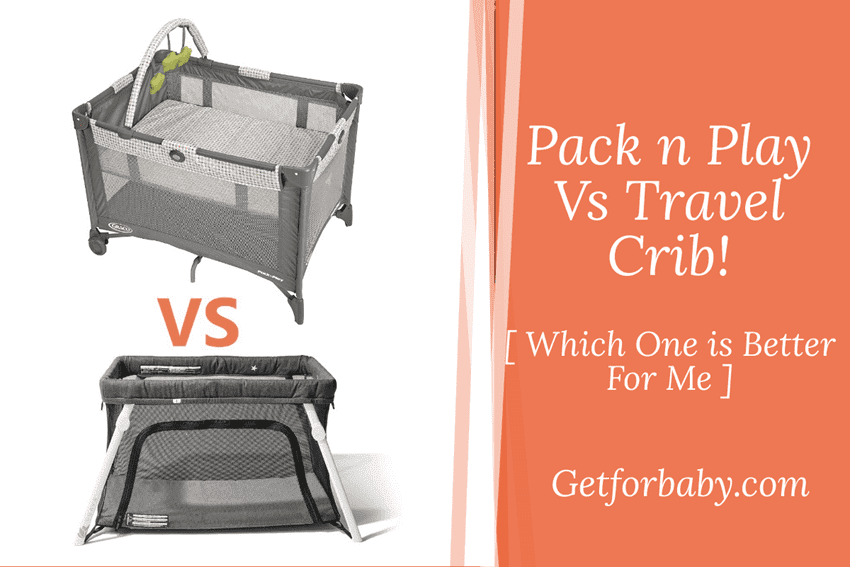 Pack n Play Vs Travel Crib — Which One Is Best for Travel?