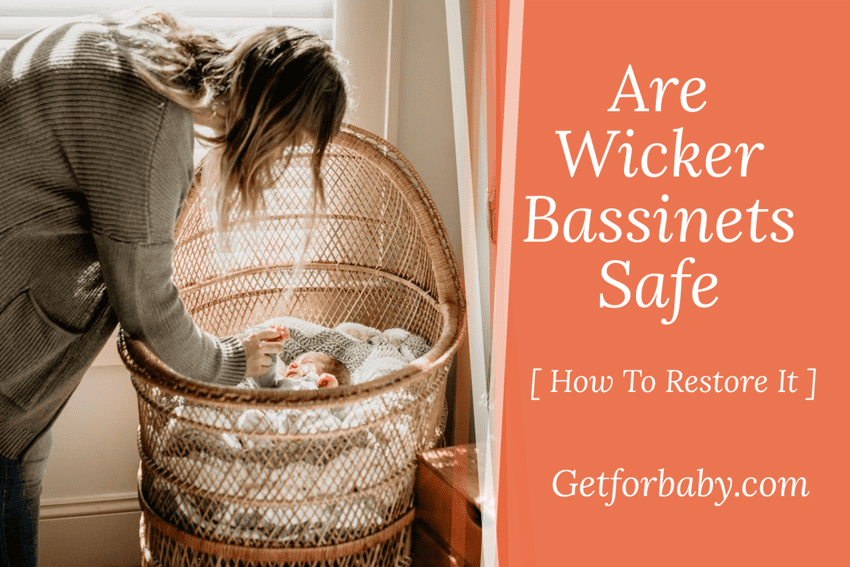 Are Wicker Bassinets Safe – If Yes, then How?